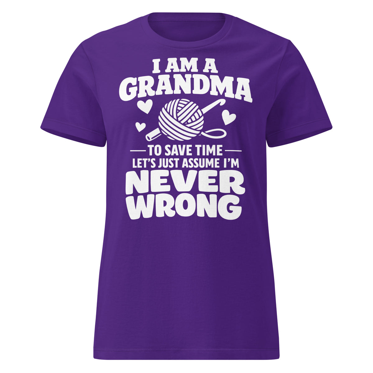 Purple women's T-shirt, front view, featuring the I Am a Grandma, To Save Time Let’s Just Assume I’m Never Wrong design