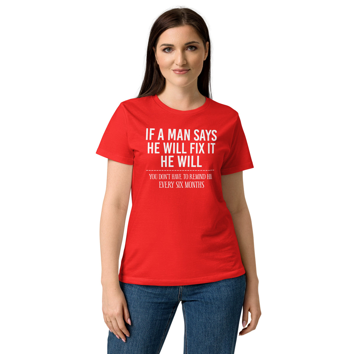 Red women's graphic T-shirt, front view, featuring If a Man Says He Will Fix It six-month DIY reminder joke.