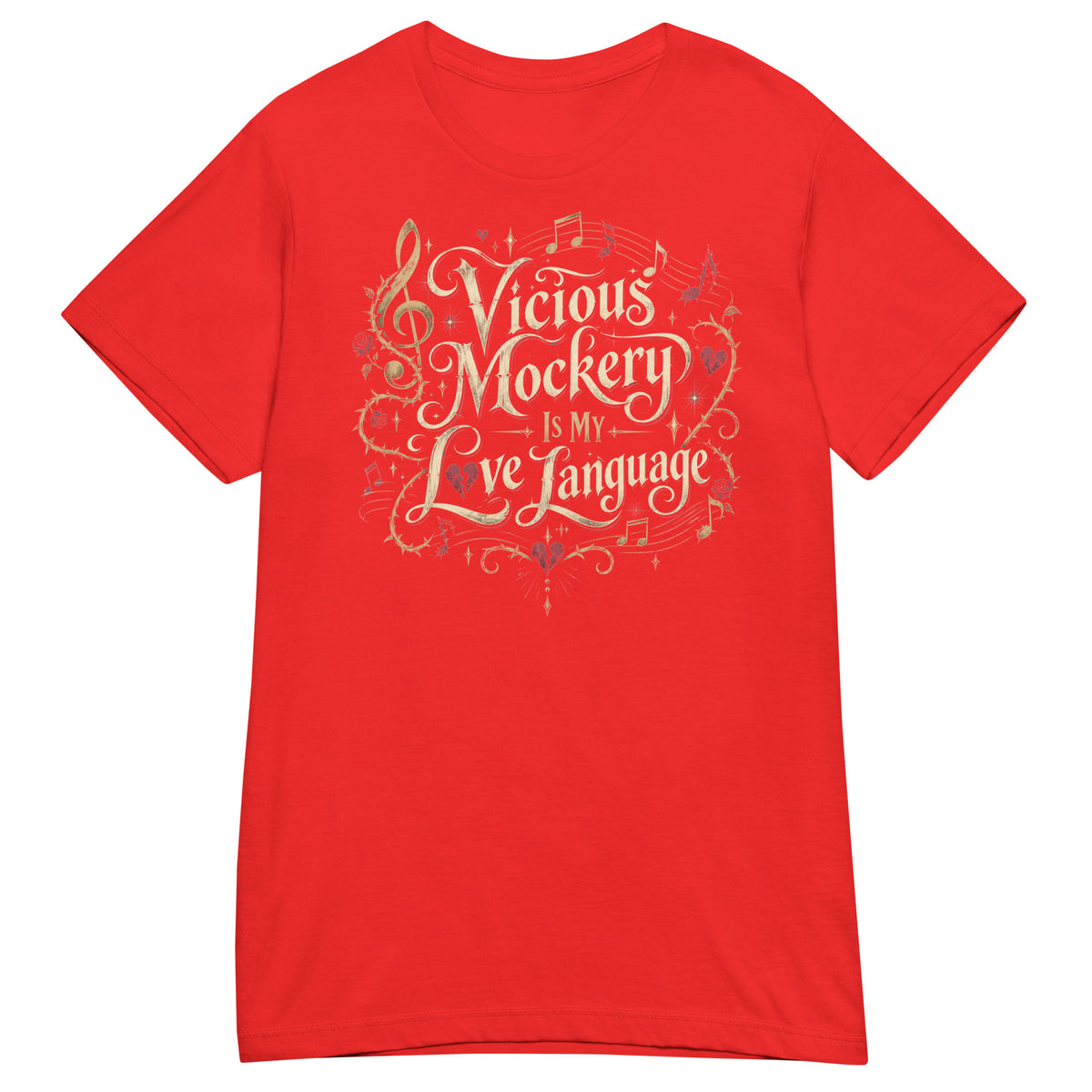 Red women's T-shirt, front view, featuring Vicious Mockery Is My Love Language bard art with gold lettering, roses and hearts.