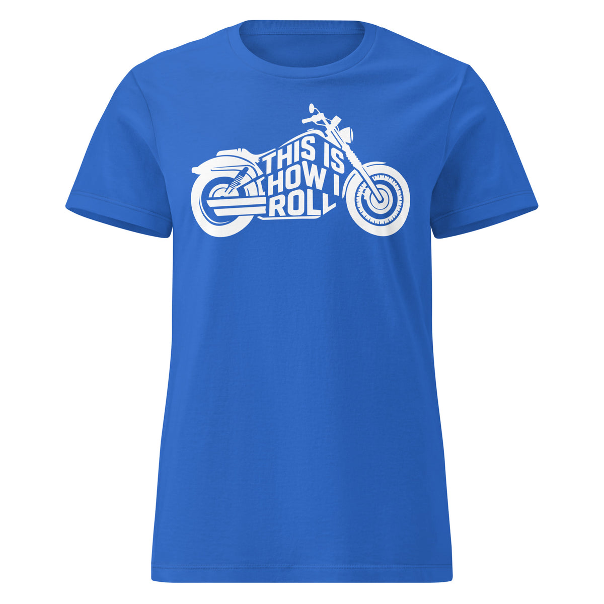Royal women's T-shirt, front view, featuring the This Is How I Roll design