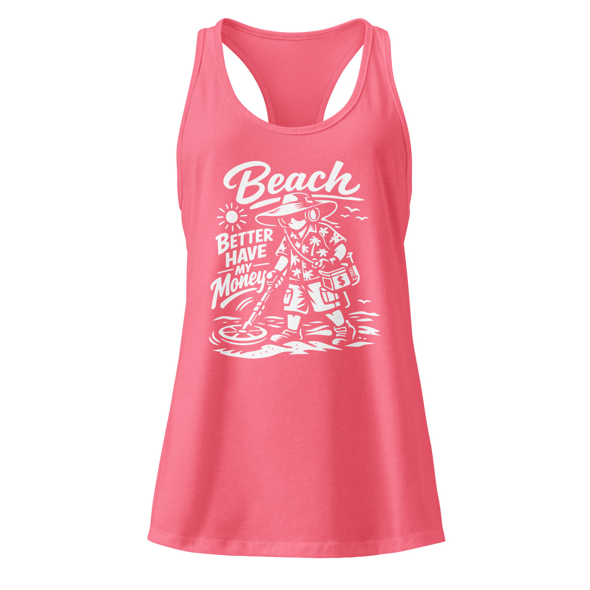 Hot Pink women's racerback tank top, front view, showing a mockup for Beach Better Have My Money treasure hunter and metal detector.
