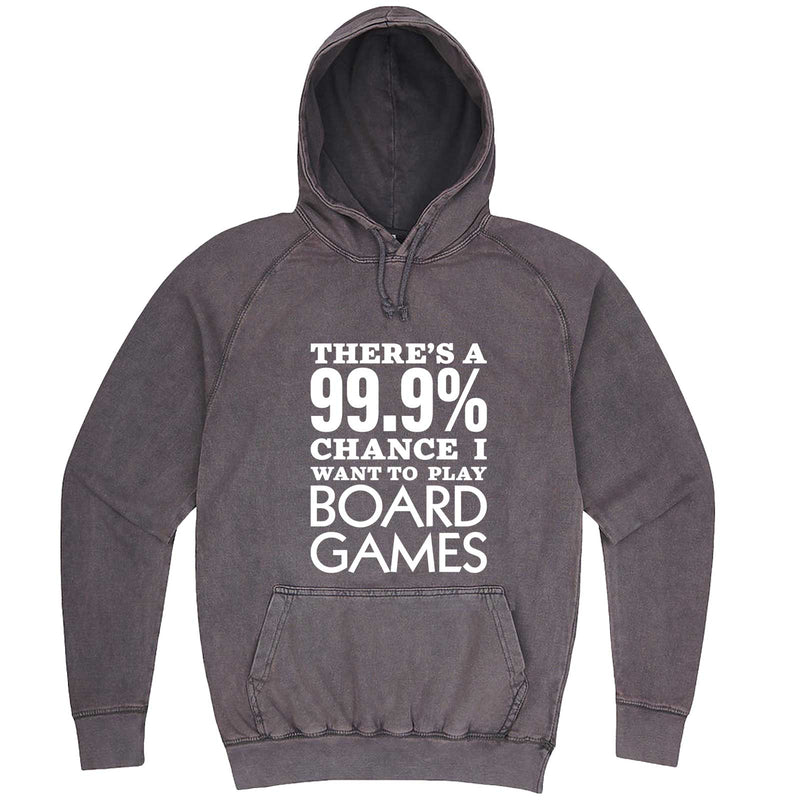  "There's a 99% Chance I Want To Play Board Games" hoodie, 3XL, Vintage Zinc