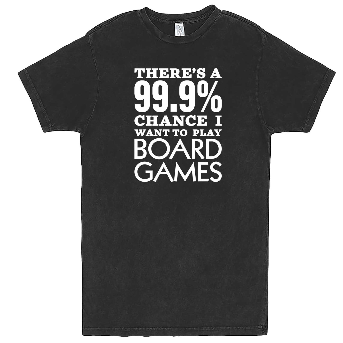 "There's a 99% Chance I Want To Play Board Games" men's t-shirt Vintage Black