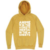  "Anime in the Streets, Hentai in the Sheets" hoodie, 3XL, Vintage Mustard