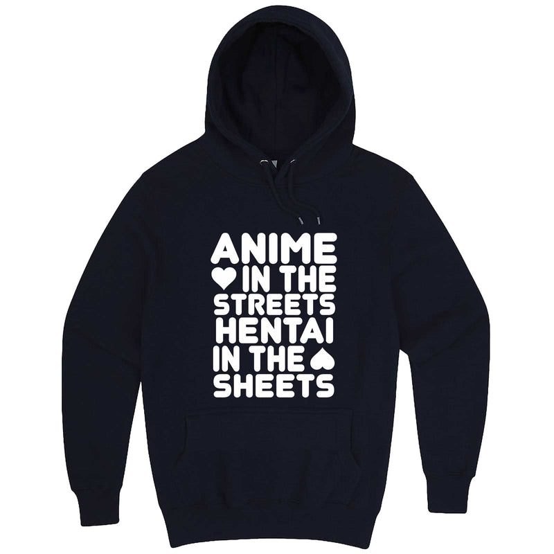  "Anime in the Streets, Hentai in the Sheets" hoodie, 3XL, Navy