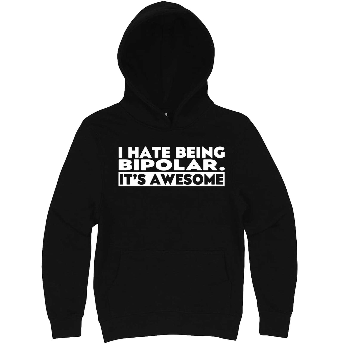 "I Hate Being Bipolar It's Awesome" hoodie, 3XL, Black