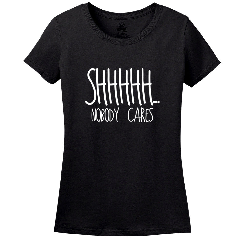 Shhhhh.... Nobody Cares