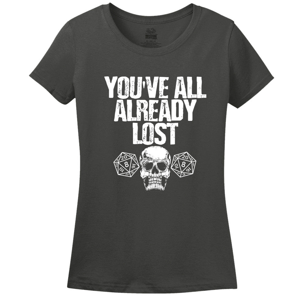 You'Ve All Already Lost Men's Or Women's Shirt
