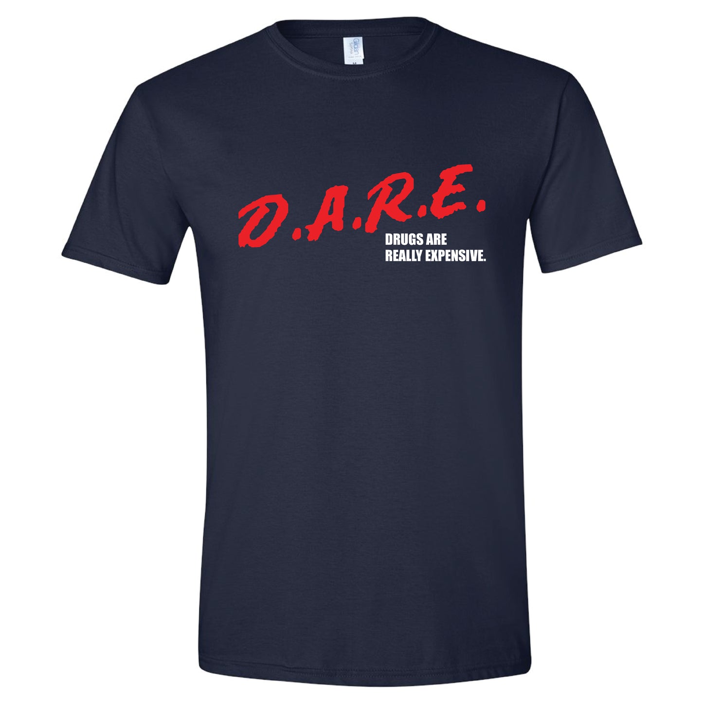 Dare Drugs Are Really Expensive T-Shirt