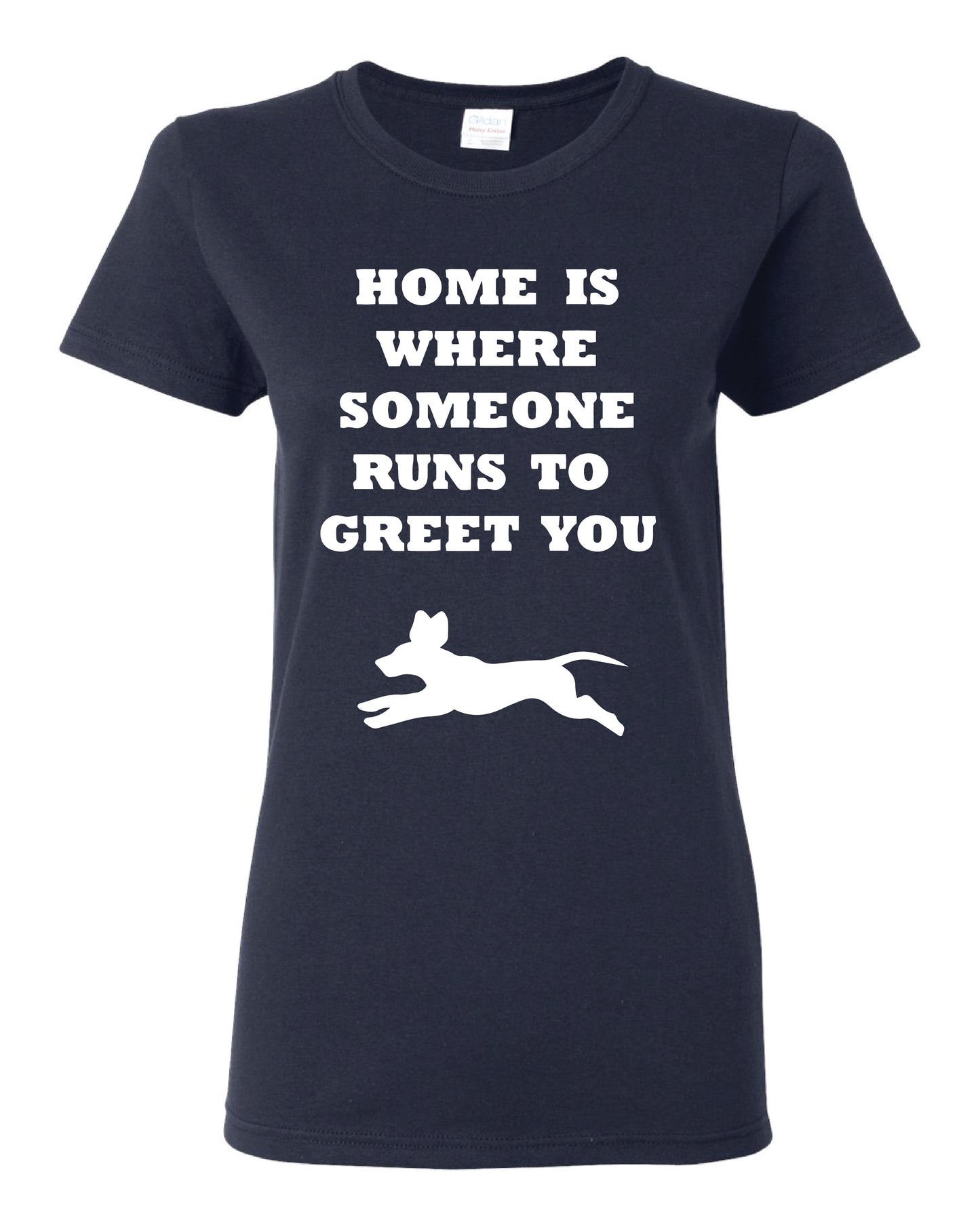 Home Is Where Someone Runs To Greet You Women's T-Shirt