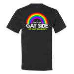 Come To The Gay Side We Have Rainbows T-Shirt