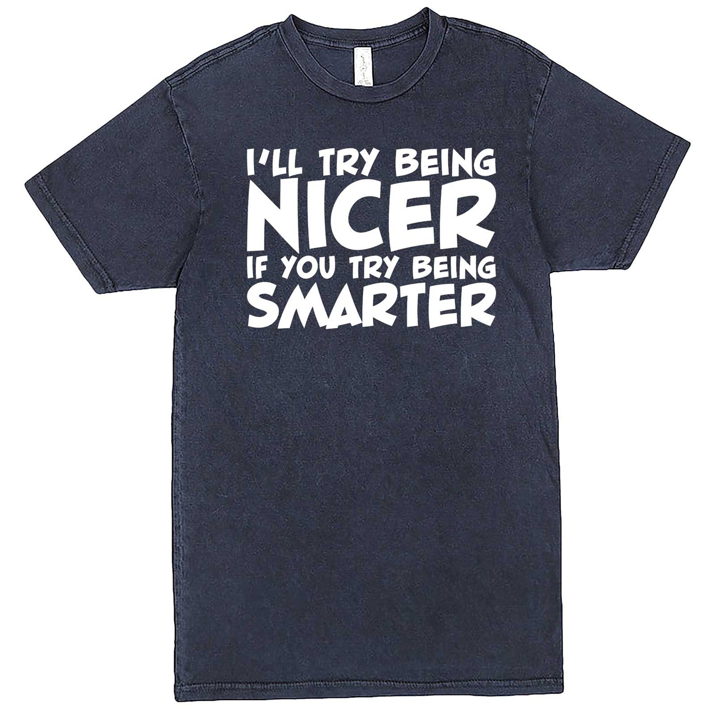 "I'll Try Being Nicer if You Try Being Smarter 1" men's t-shirt Vintage Denim