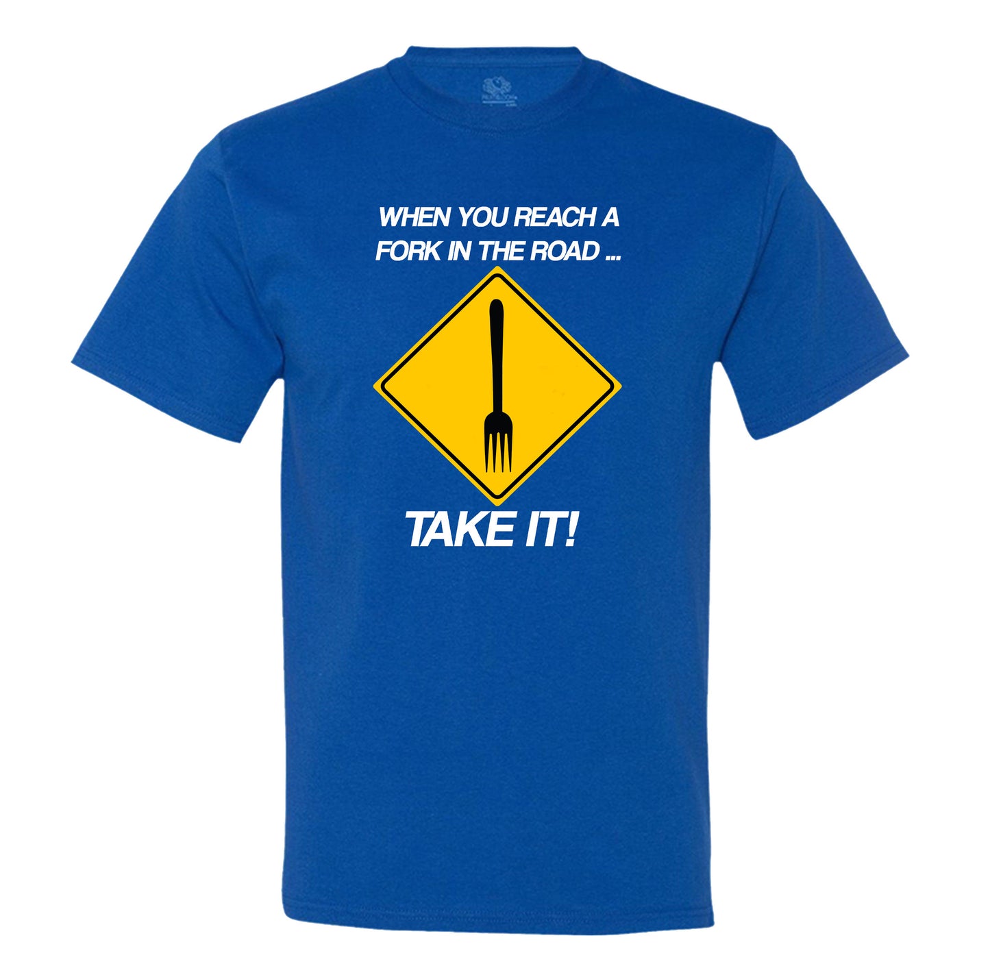 When You Reach A Fork In The Road Take It Mens Tee