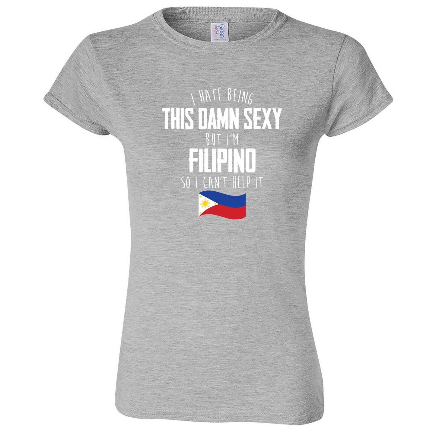 "I Hate Being This Damn Sexy But I'm Filipino So I Can't Help It" women's t-shirt Sport Grey