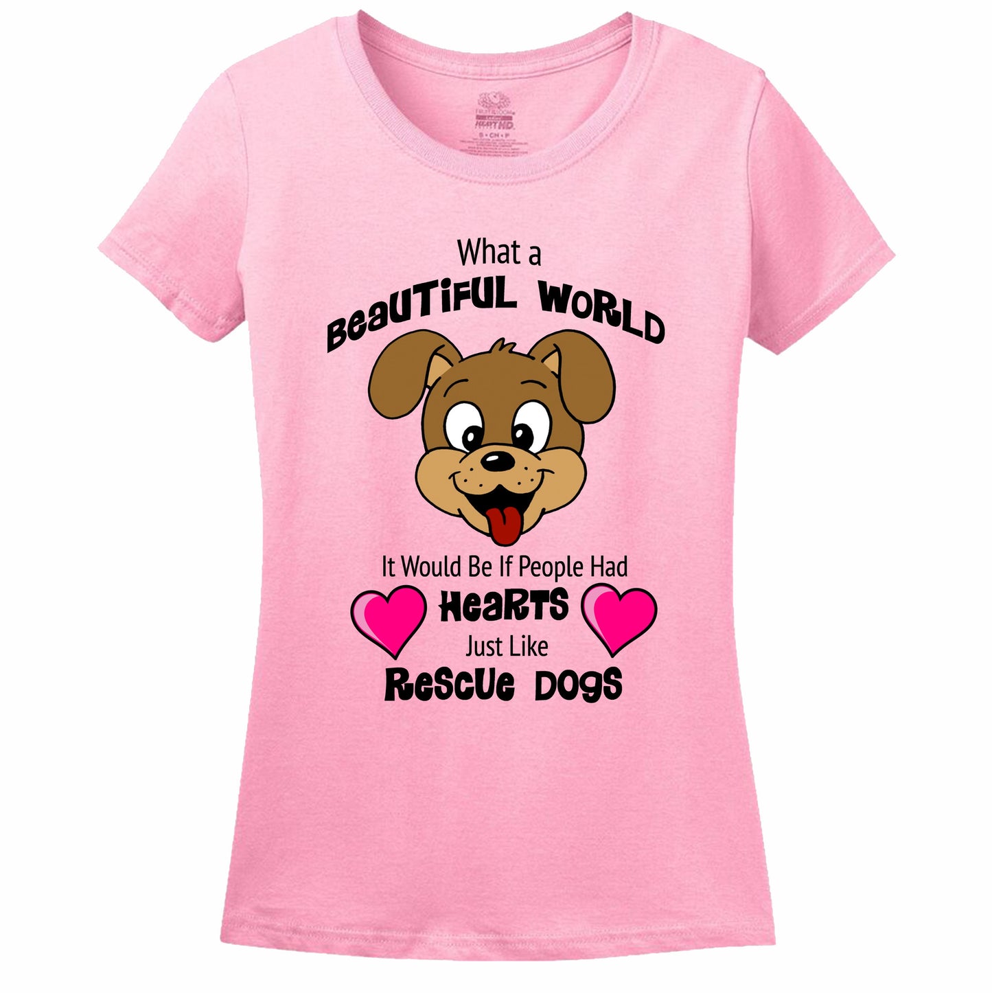 What A Beautiful World It Would Be If People Had Hearts Just Like Rescue Dogs Women's T-Shirt