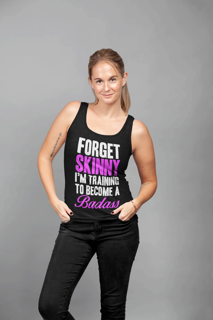 Forget Skinny, I'm Training to Become a Badass women's tank top