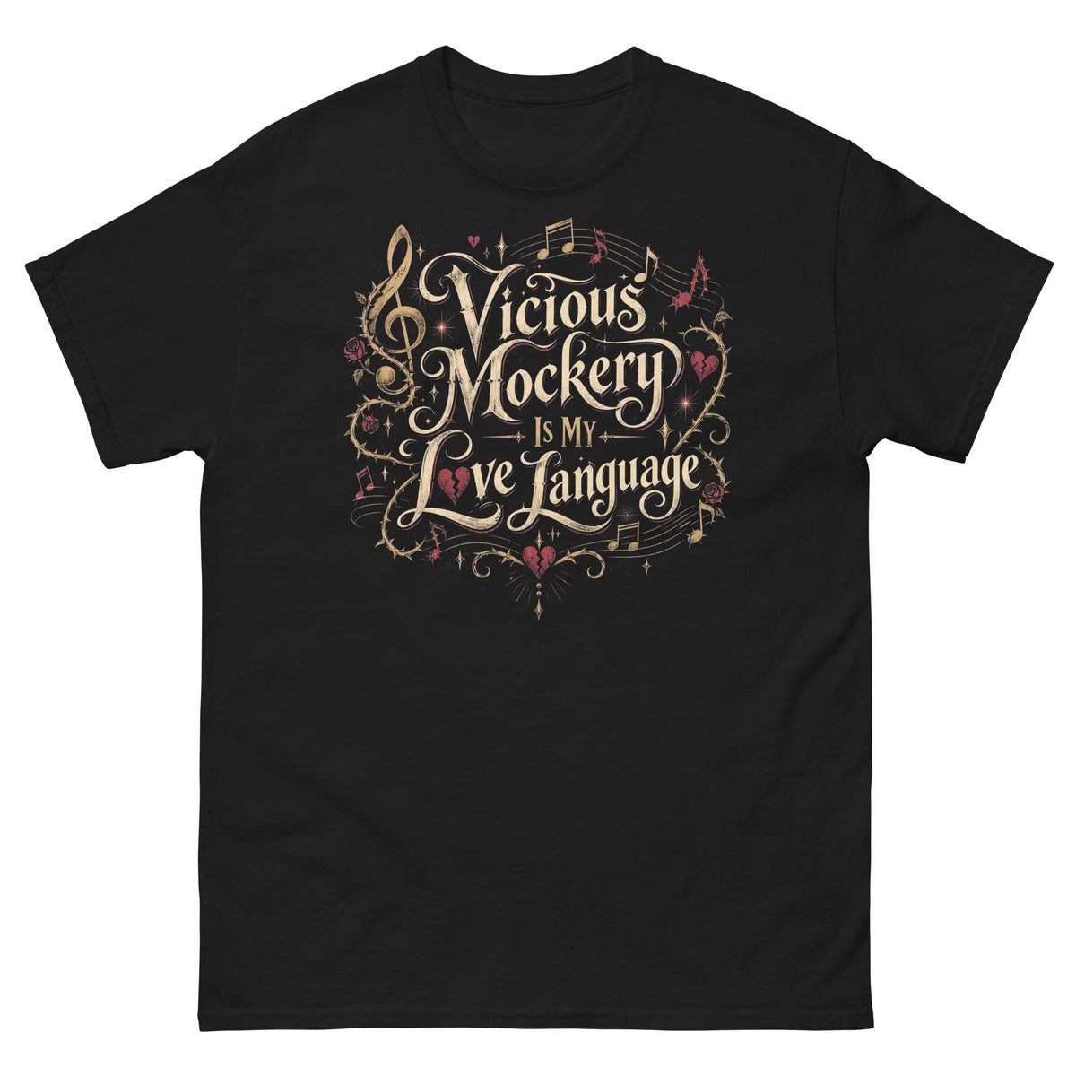 Black classic T-shirt featuring the Vicious Mockery Is My Love Language design with ornate gold lettering, crimson hearts, roses, and musical notes.
