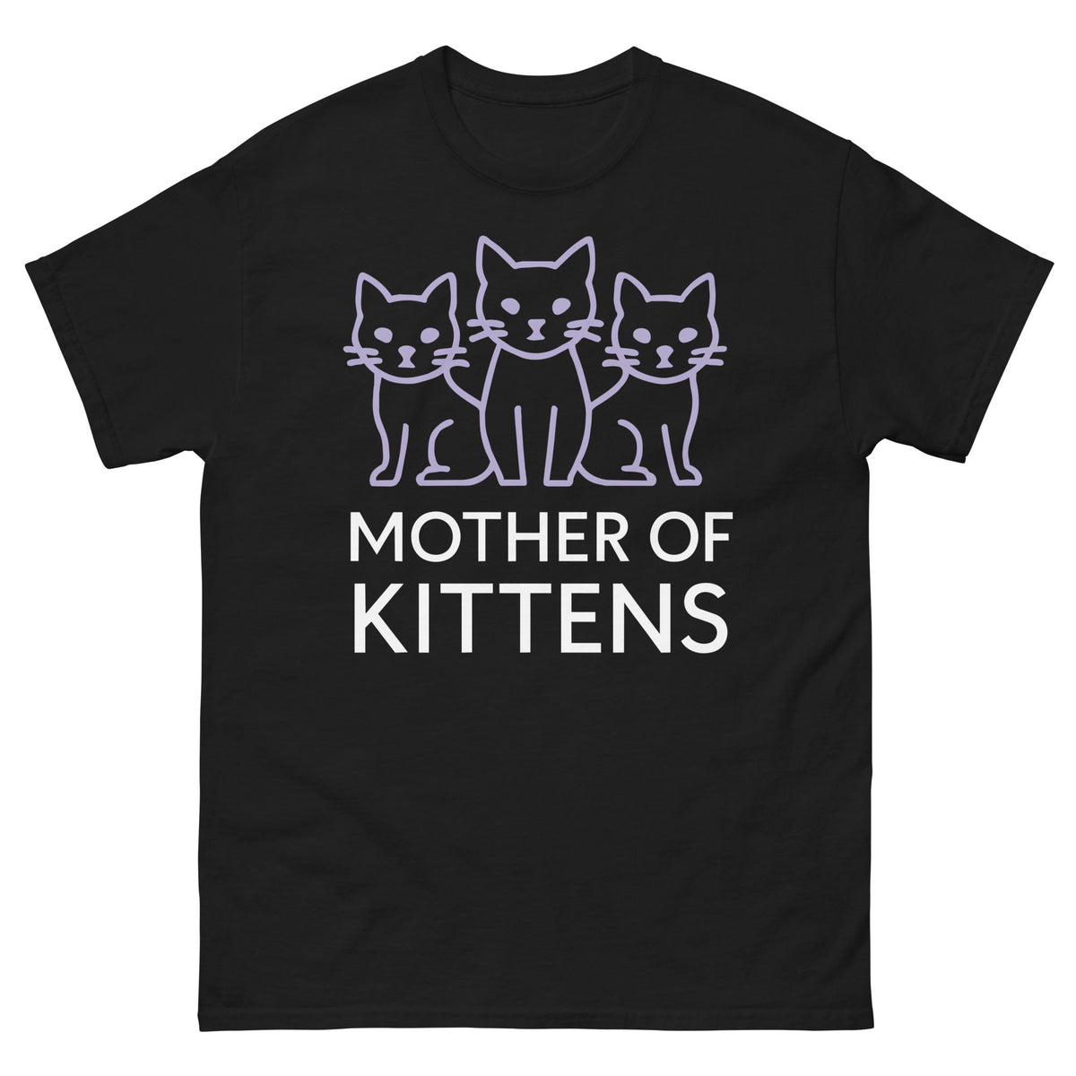 Mother of Kittens Three Cats Edition design on a black classic T-shirt: three lavender line-art cats above white lettering