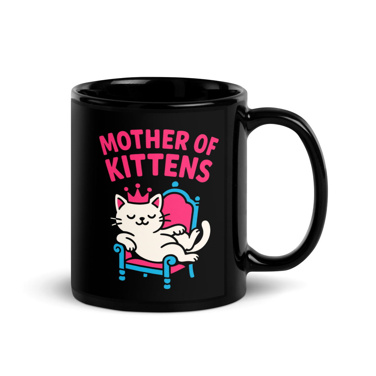 Black glossy mug, 11 oz, handle on right view, featuring a crowned white cat lounging on a pink and blue throne under pink Mother of Kittens lettering