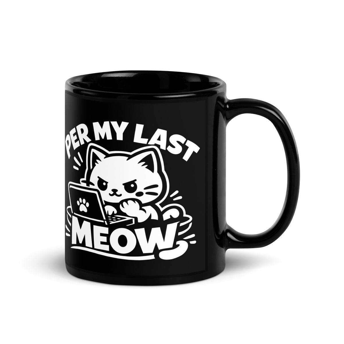 Black glossy mug, 11 oz, handle on right view, featuring a grumpy cartoon cat typing on a laptop with a paw print, under bold Per My Last Meow lettering