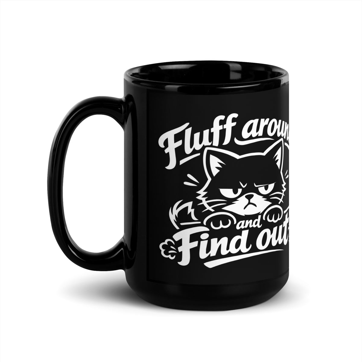 Black glossy mug, 15 oz, handle on left view, featuring the Fluff Around and Find Out grumpy cat design