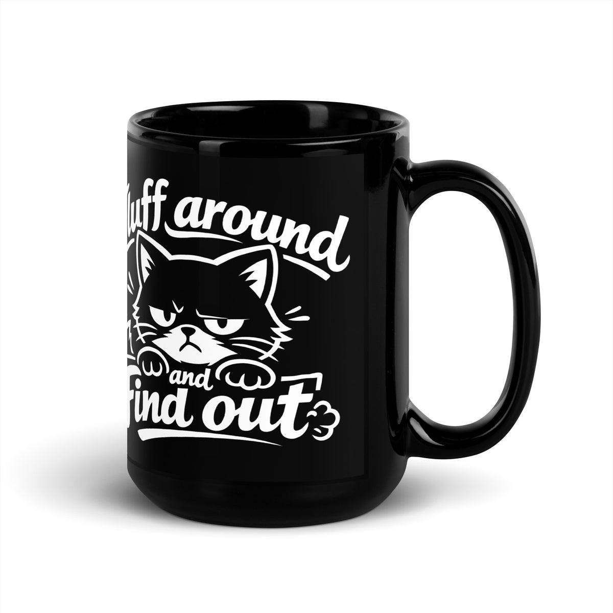 Black glossy mug, 15 oz, handle on right view, featuring the Fluff Around and Find Out grumpy cat design