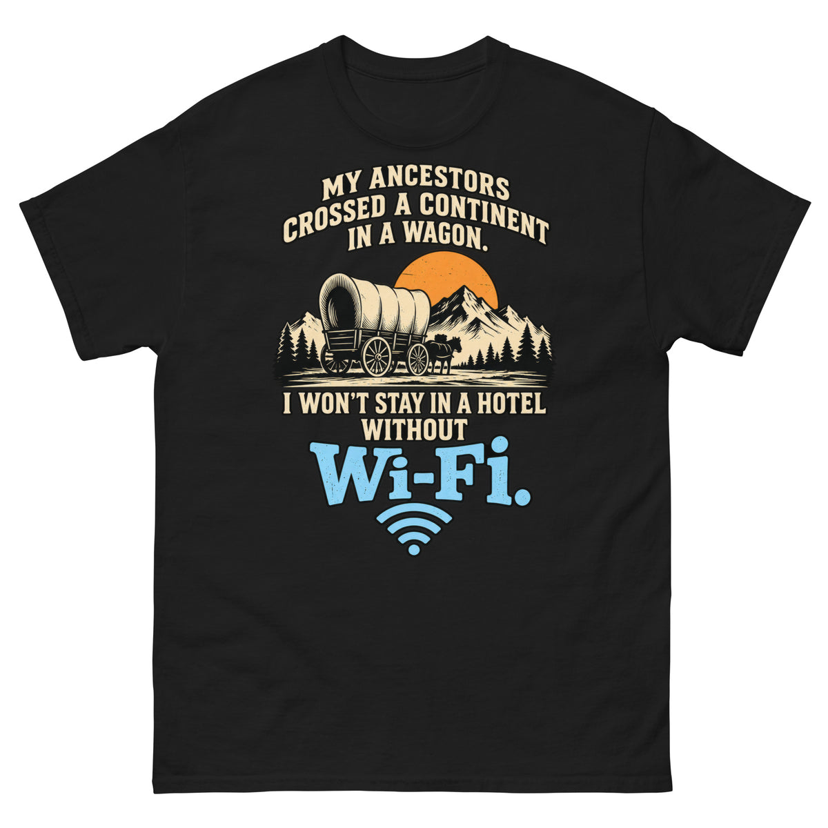 Black classic T-shirt featuring a covered wagon, mountains and orange sun, with gold ancestor-travel lettering and a blue “Wi-Fi” hotel punchline.