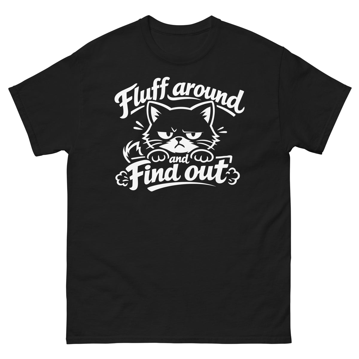 Black classic T-shirt, front view, featuring a grumpy fluffy cartoon cat peeking over an edge with a twitching tail, under script Fluff Around and Find Out lettering