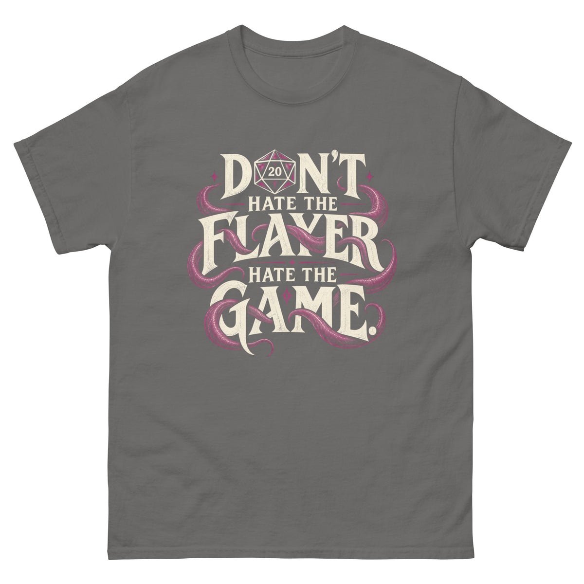 Charcoal classic T-shirt, front view, featuring Don't Hate the Flayer, Hate the Game artwork with magenta tentacles and a D20.