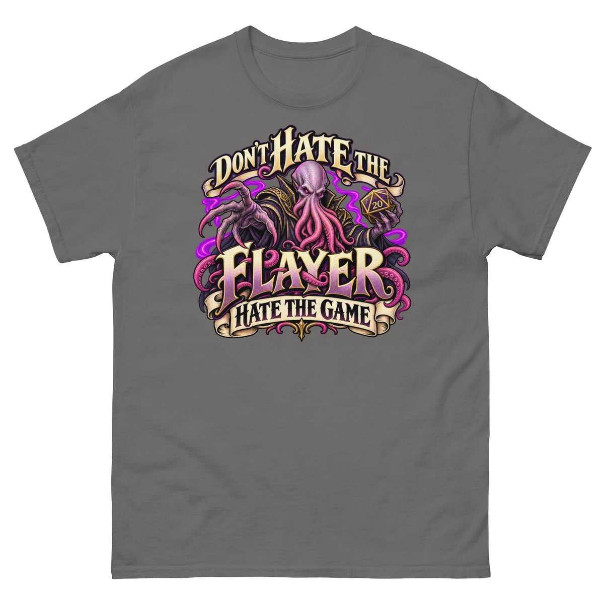 Charcoal classic T-shirt, front view, featuring the illustrated Don't Hate the Flayer, Hate the Game tentacled overlord and d20 design.