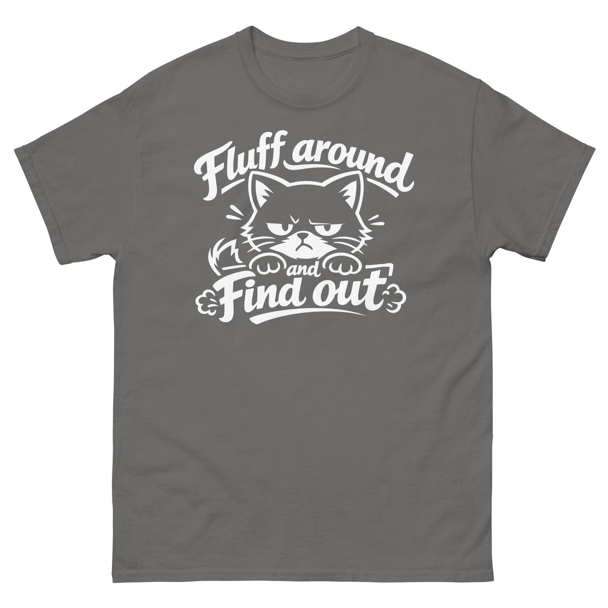 Charcoal classic T-shirt, front view, featuring the Fluff Around and Find Out grumpy cat design