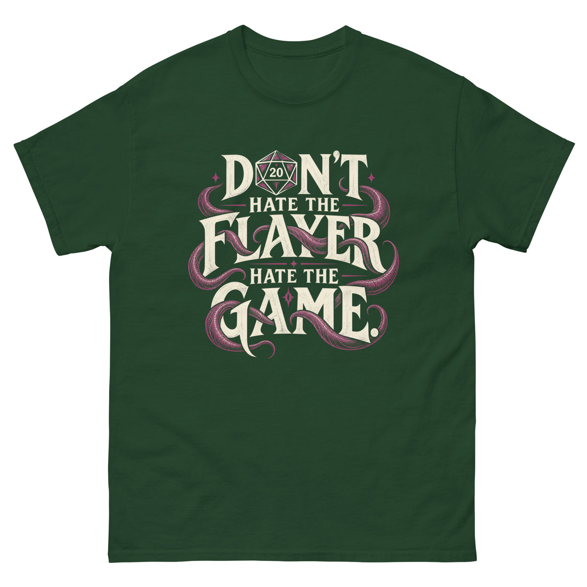 Forest Green classic T-shirt, front view, featuring Don't Hate the Flayer, Hate the Game artwork with magenta tentacles and a D20.