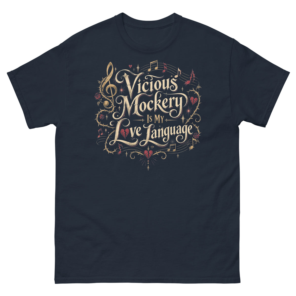 Navy classic T-shirt, front view, featuring Vicious Mockery Is My Love Language bard art with gold lettering, roses and hearts.