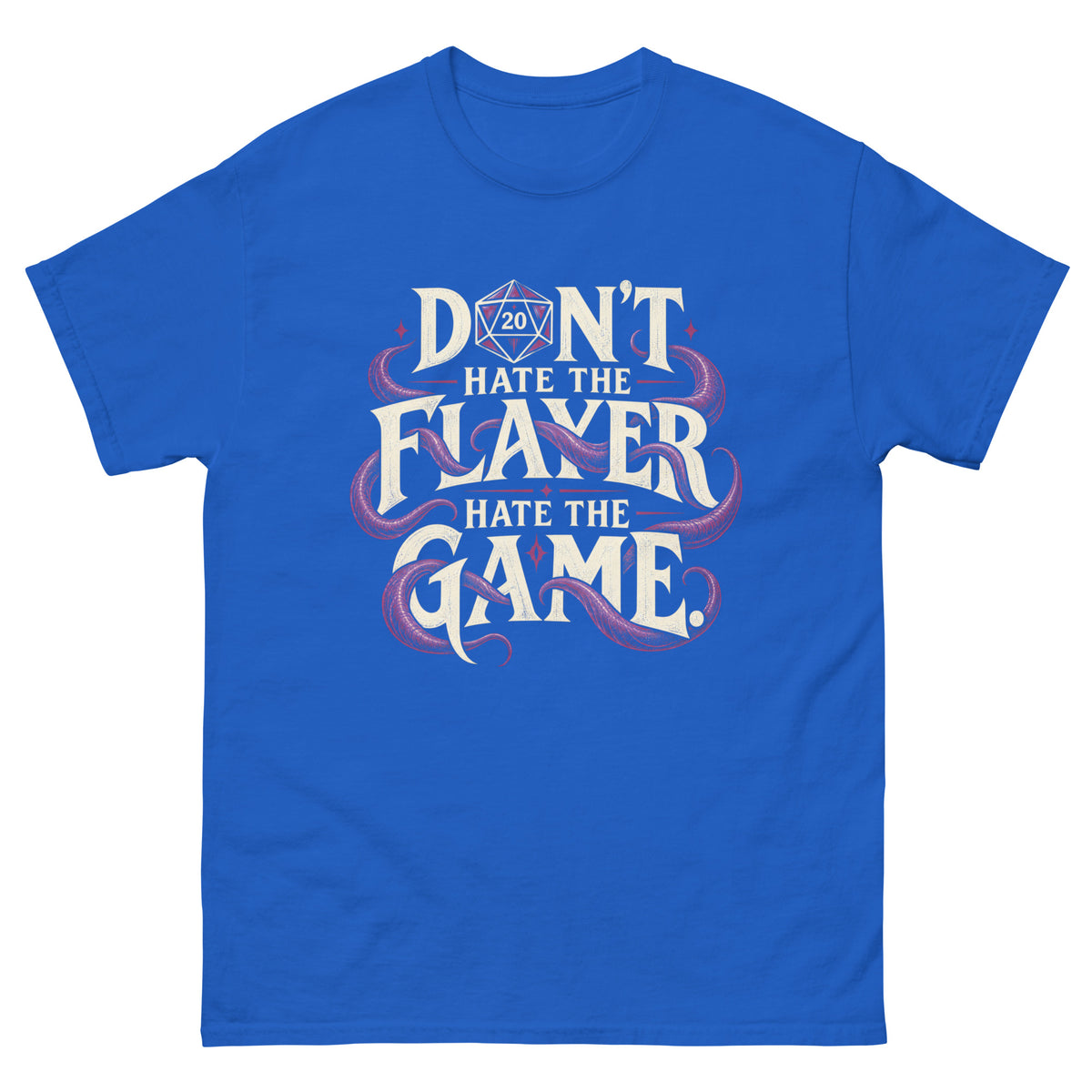 Royal classic T-shirt, front view, featuring Don't Hate the Flayer, Hate the Game artwork with magenta tentacles and a D20.