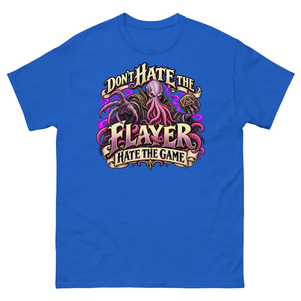 Royal classic T-shirt, front view, featuring the illustrated Don't Hate the Flayer, Hate the Game tentacled overlord and d20 design.