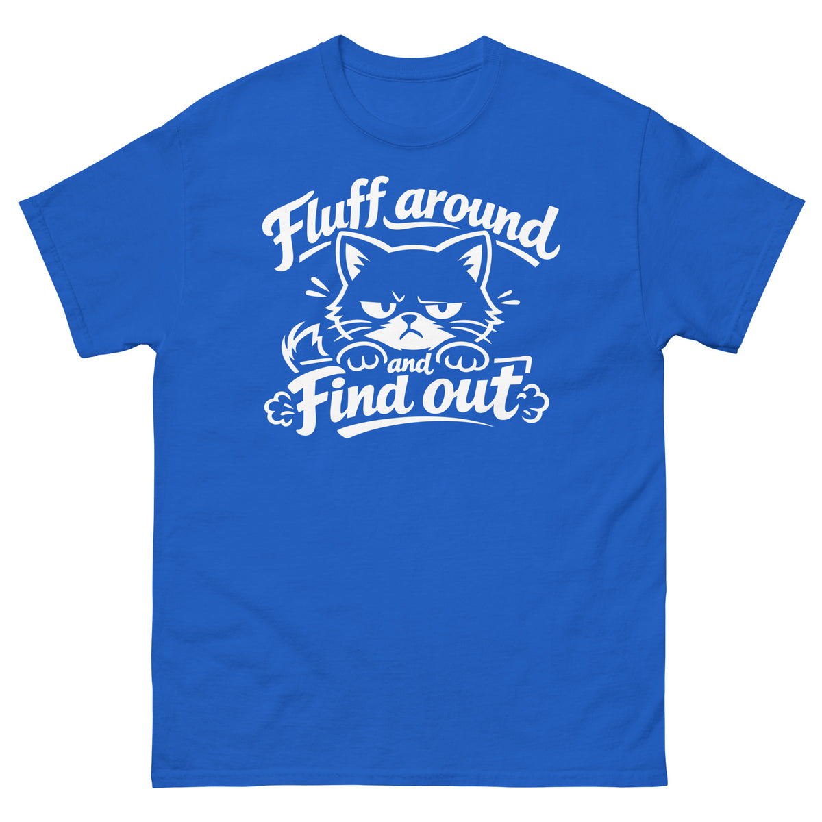 Royal classic T-shirt, front view, featuring the Fluff Around and Find Out grumpy cat design