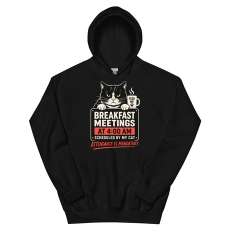 Breakfast Meetings at 4:00 AM | Scheduled by My Cat -  Hoodie