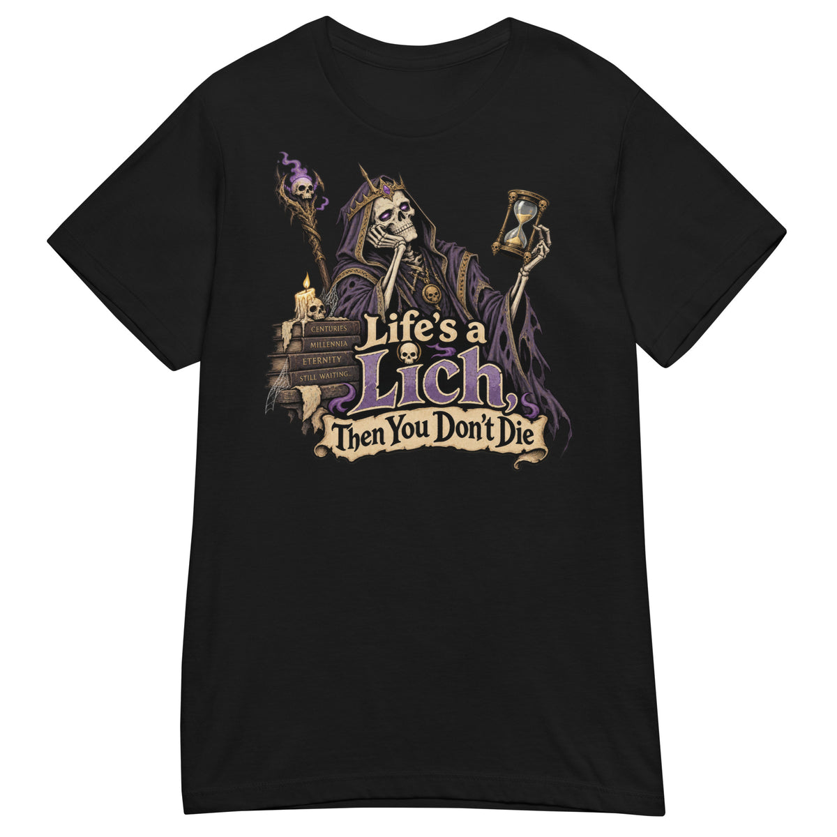 Black women's T-shirt featuring the Life's a Lich, Then You Don't Die design: a crowned skeleton lich slumped beside a stack of tomes, holding an hourglass under a parchment banner.
