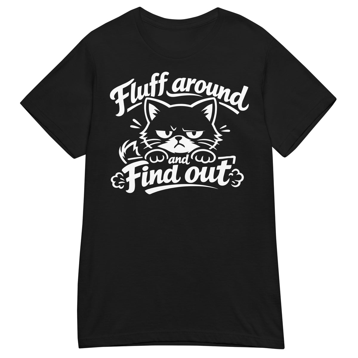 Black women's T-shirt, front view, featuring a grumpy fluffy cartoon cat peeking over an edge with a twitching tail, under script Fluff Around and Find Out lettering