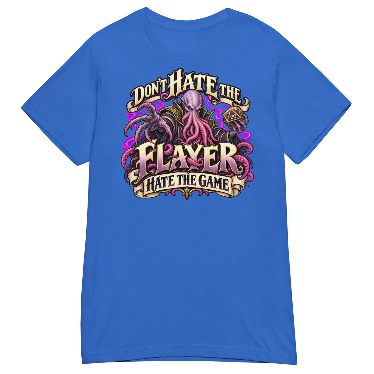 Royal women's T-shirt, front view, featuring the illustrated Don't Hate the Flayer, Hate the Game tentacled overlord and d20 design.