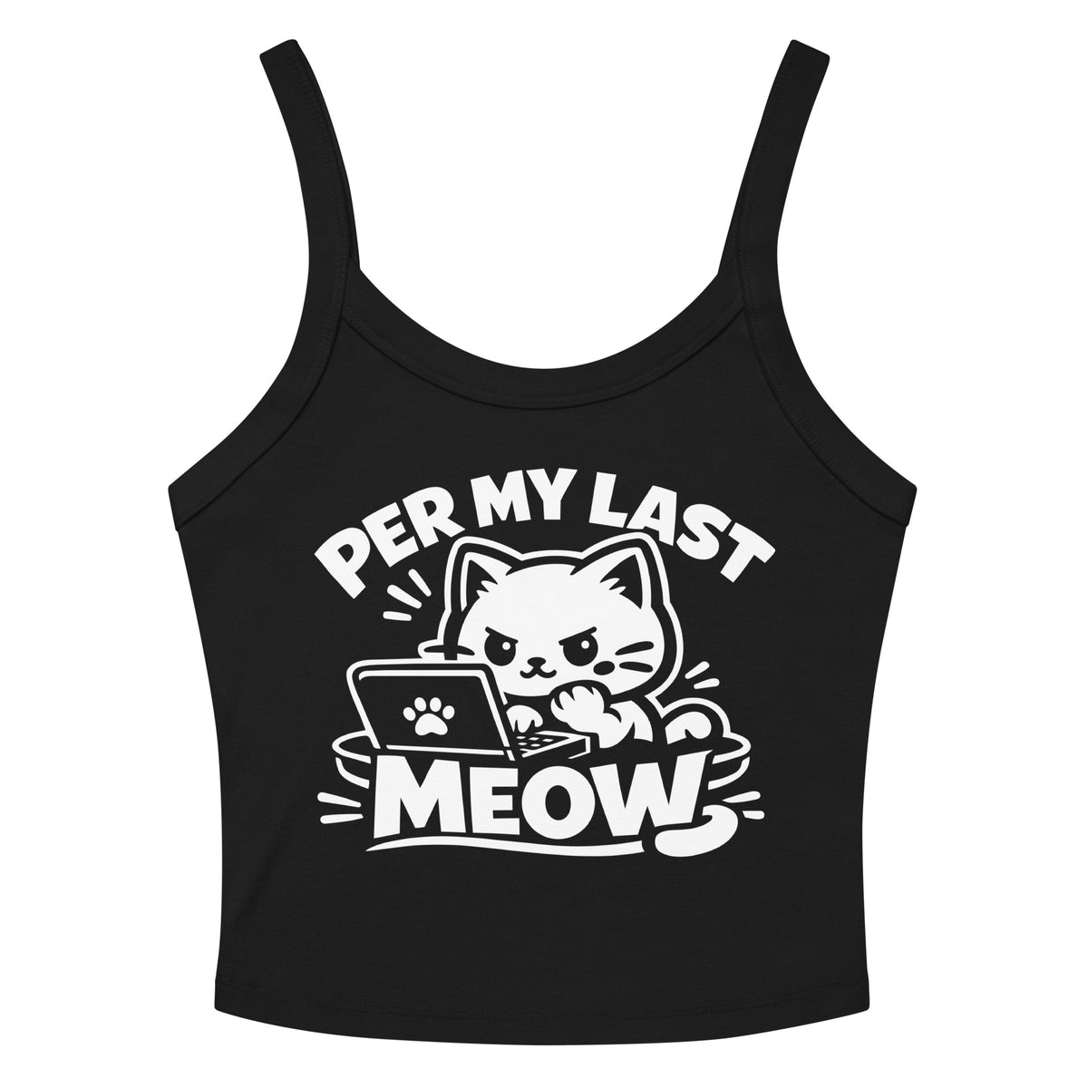 Solid Black Blend women's micro-rib tank top, front view, featuring a grumpy cartoon cat typing on a laptop with a paw print, under bold Per My Last Meow lettering