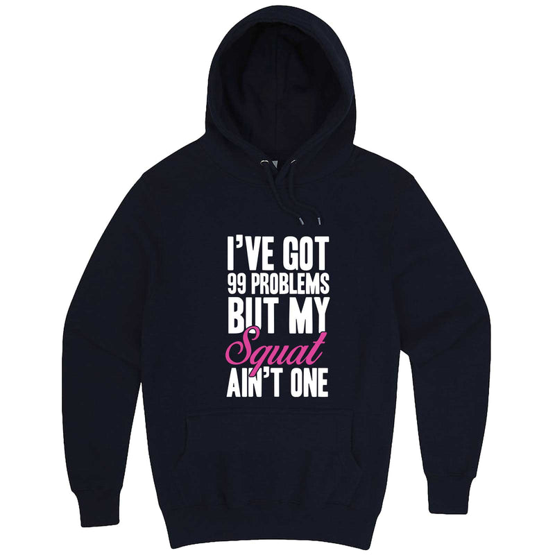 "I Got 99 Problems But My Squat Ain't One" hoodie, 3XL, Navy