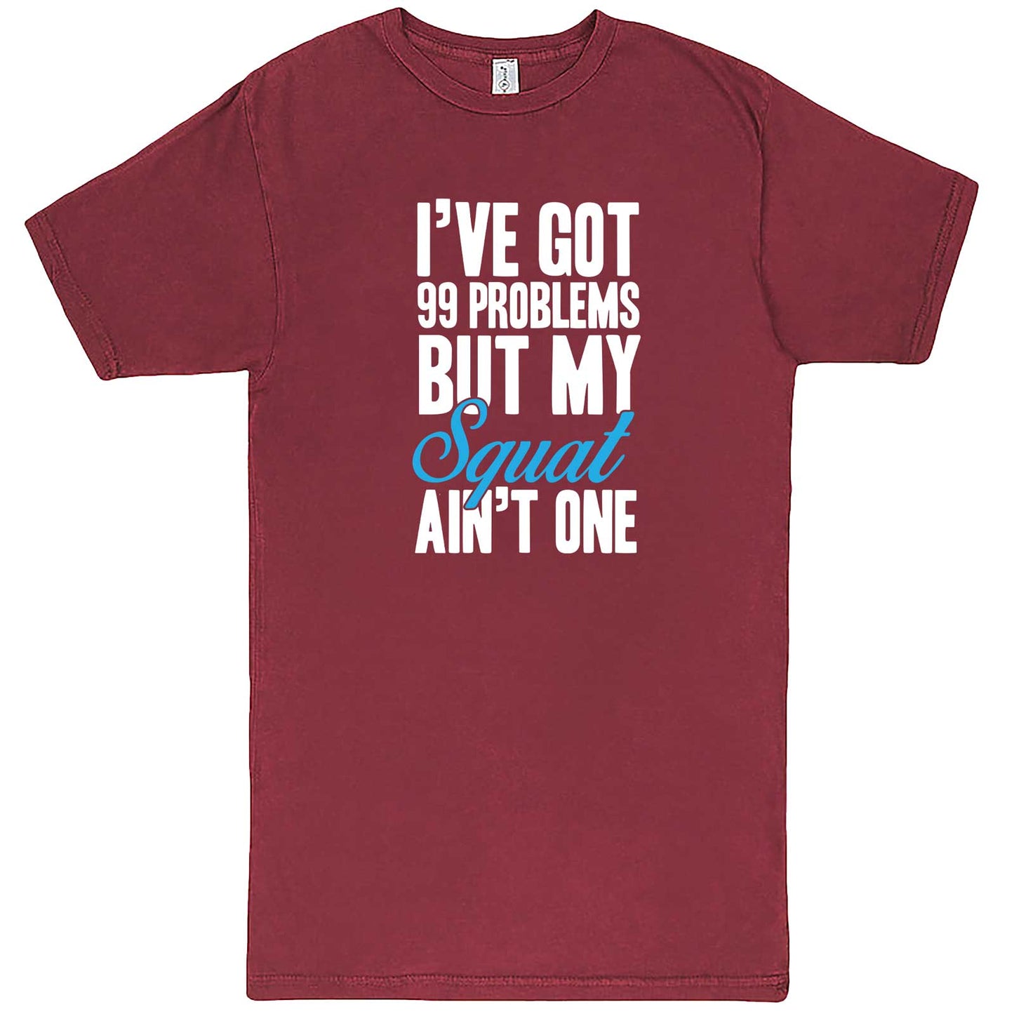 "I Got 99 Problems But My Squat Ain't One" men's t-shirt Vintage Brick