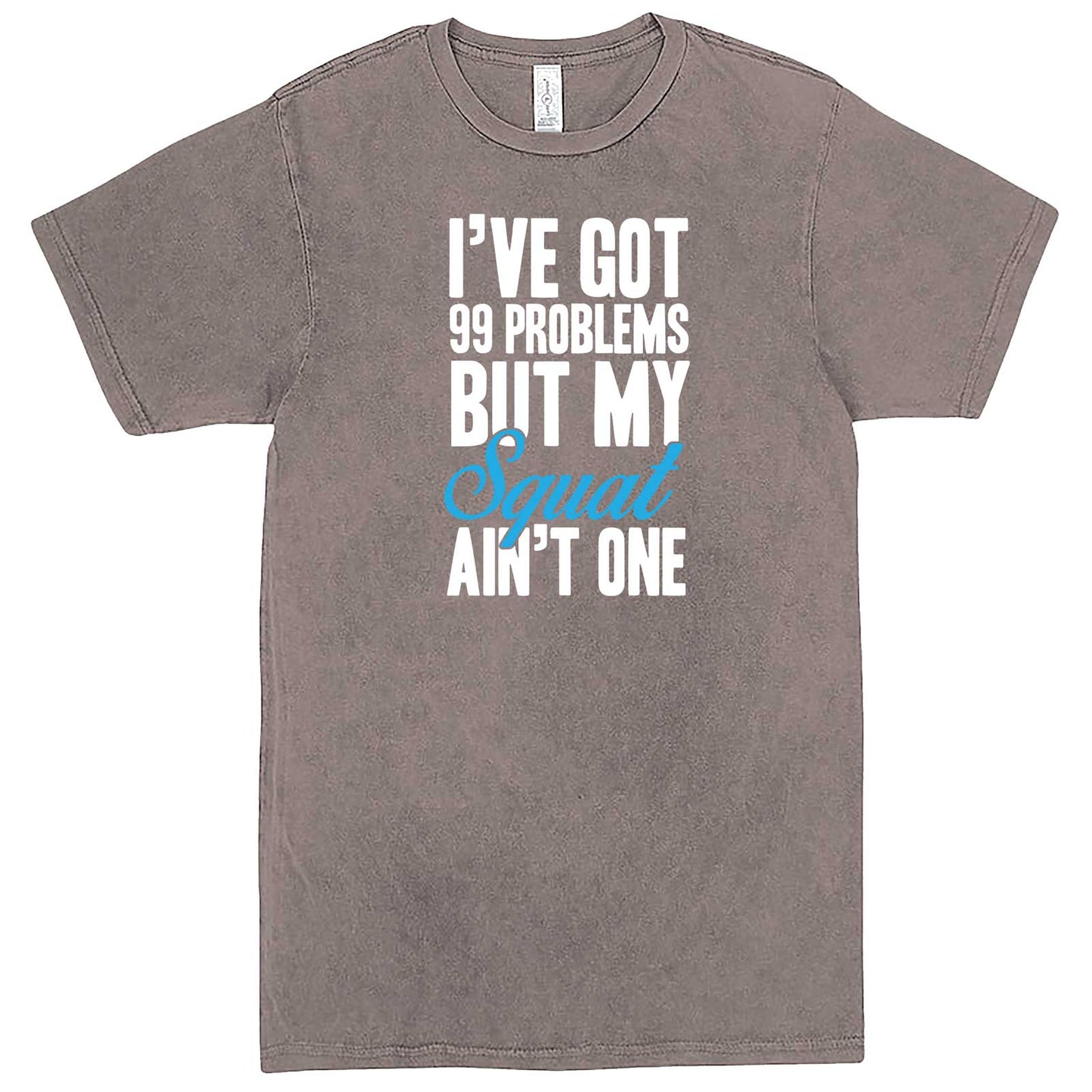  "I Got 99 Problems But My Squat Ain't One" men's t-shirt Vintage Zinc