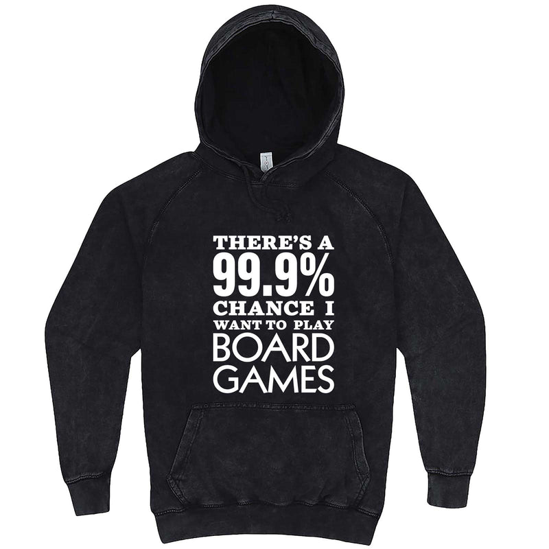  "There's a 99% Chance I Want To Play Board Games" hoodie, 3XL, Vintage Black