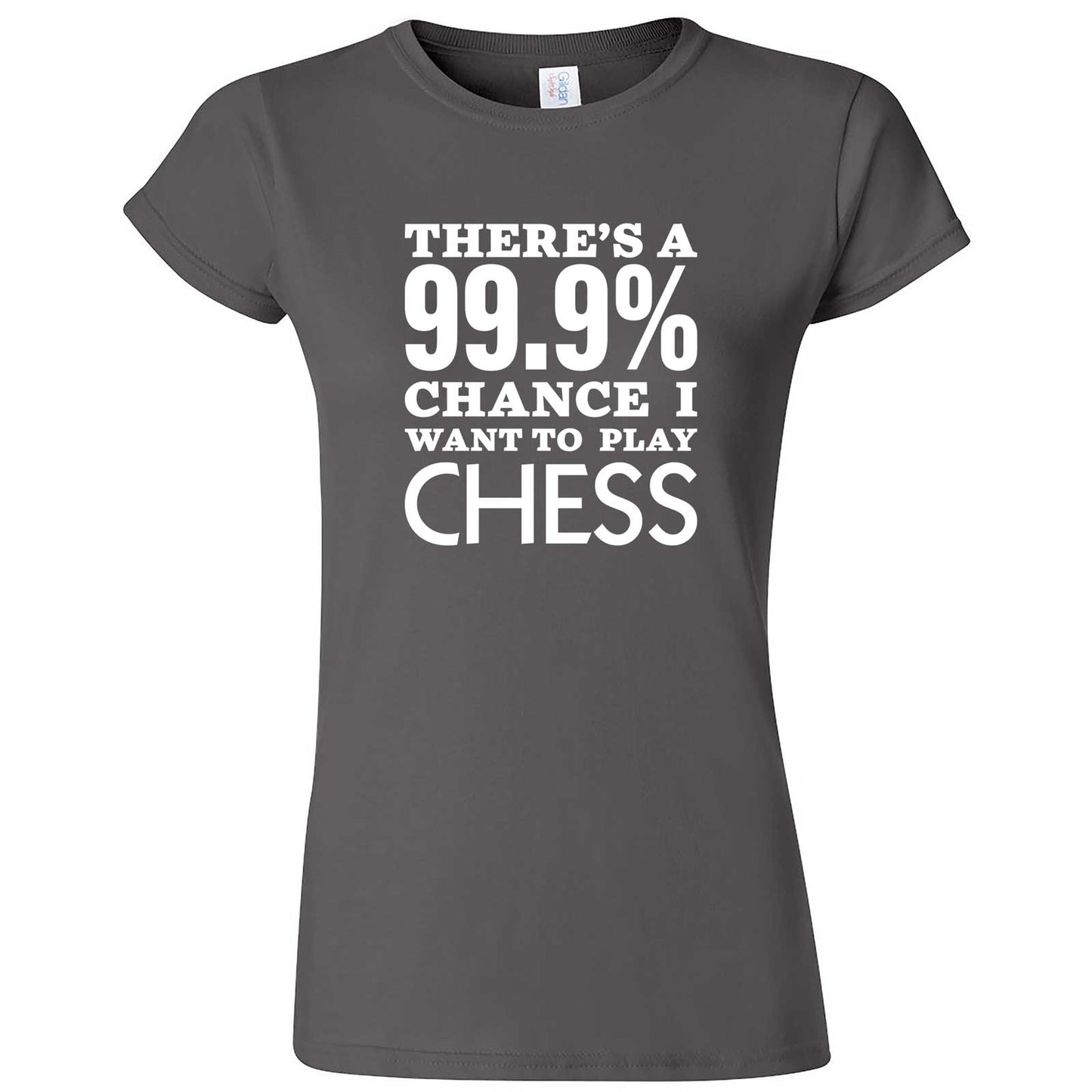  "There's a 99% Chance I Want To Play Chess" women's t-shirt Charcoal