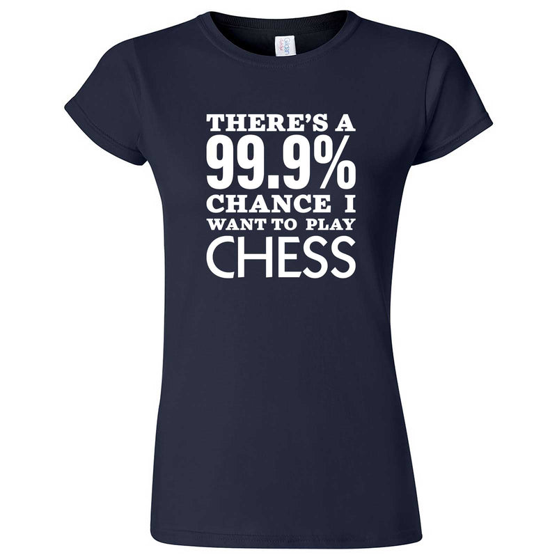  "There's a 99% Chance I Want To Play Chess" women's t-shirt Navy Blue