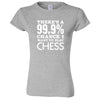  "There's a 99% Chance I Want To Play Chess" women's t-shirt Sport Grey