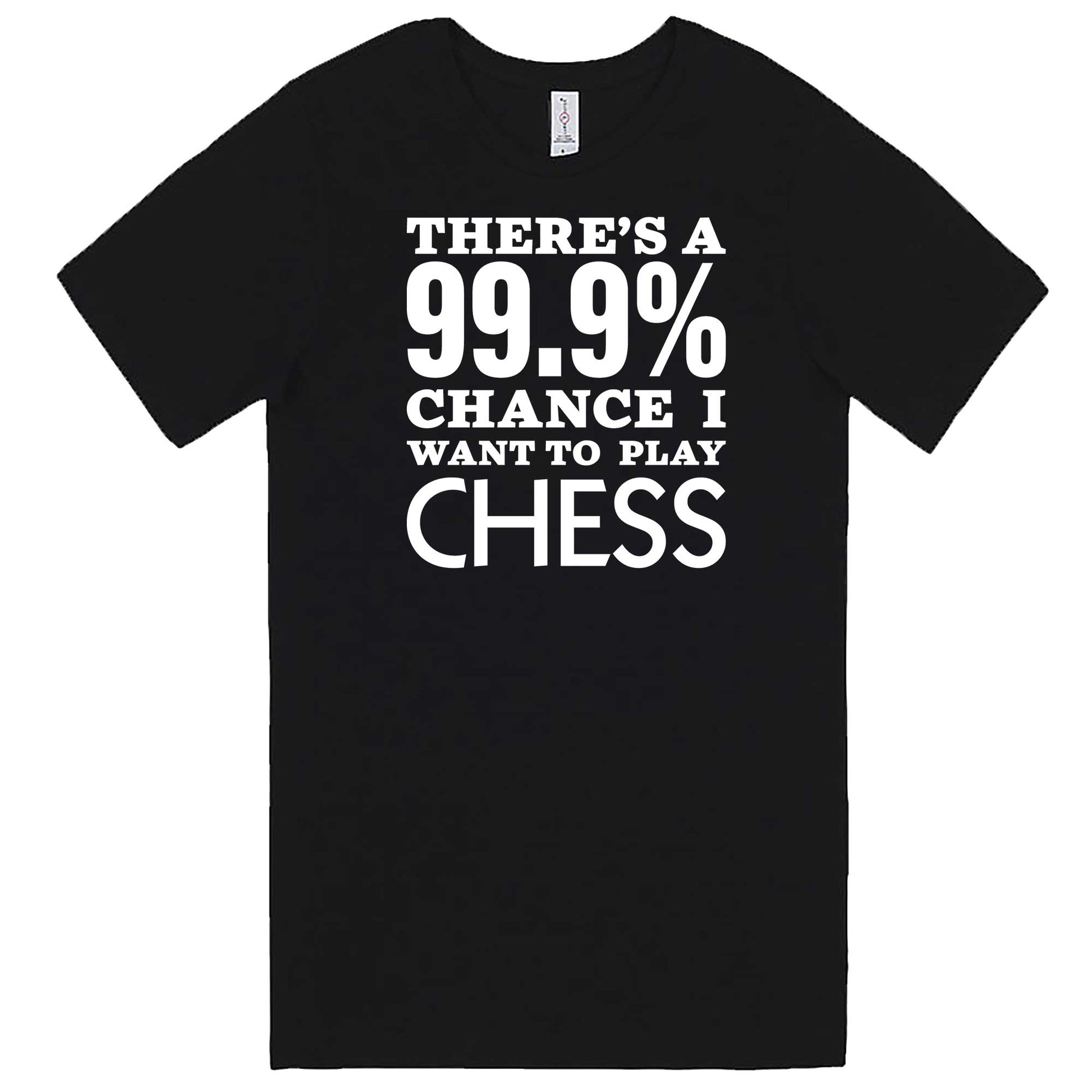 "There's a 99% Chance I Want To Play Chess" men's t-shirt Black