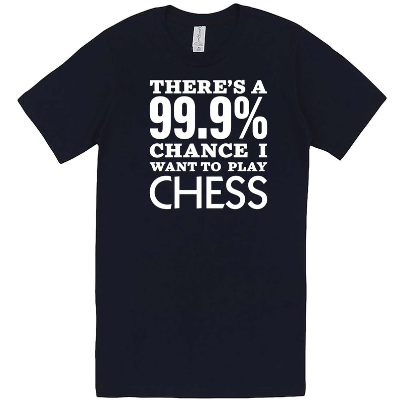  "There's a 99% Chance I Want To Play Chess" men's t-shirt Navy